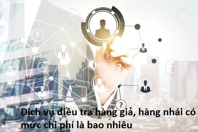 Dịch vụ thám tử điều tra hàng giả, hàng nhái Uy Tín, Giá rẻ 2024 3 Phí dịch vụ điều tra hàng giả, hàng nhái