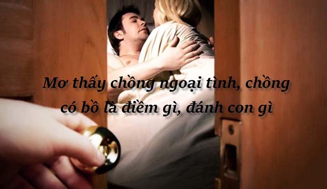 Mơ chồng ngoại tình đánh con gì